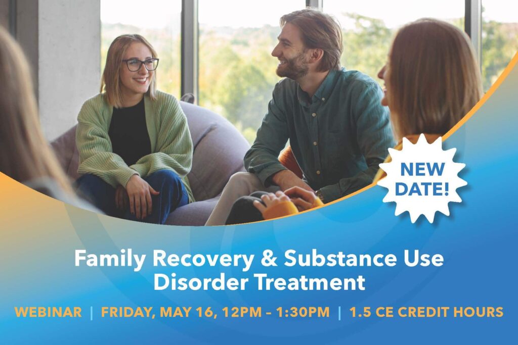 Webinar on Family Recovery & Substance Use Disorder Treatment